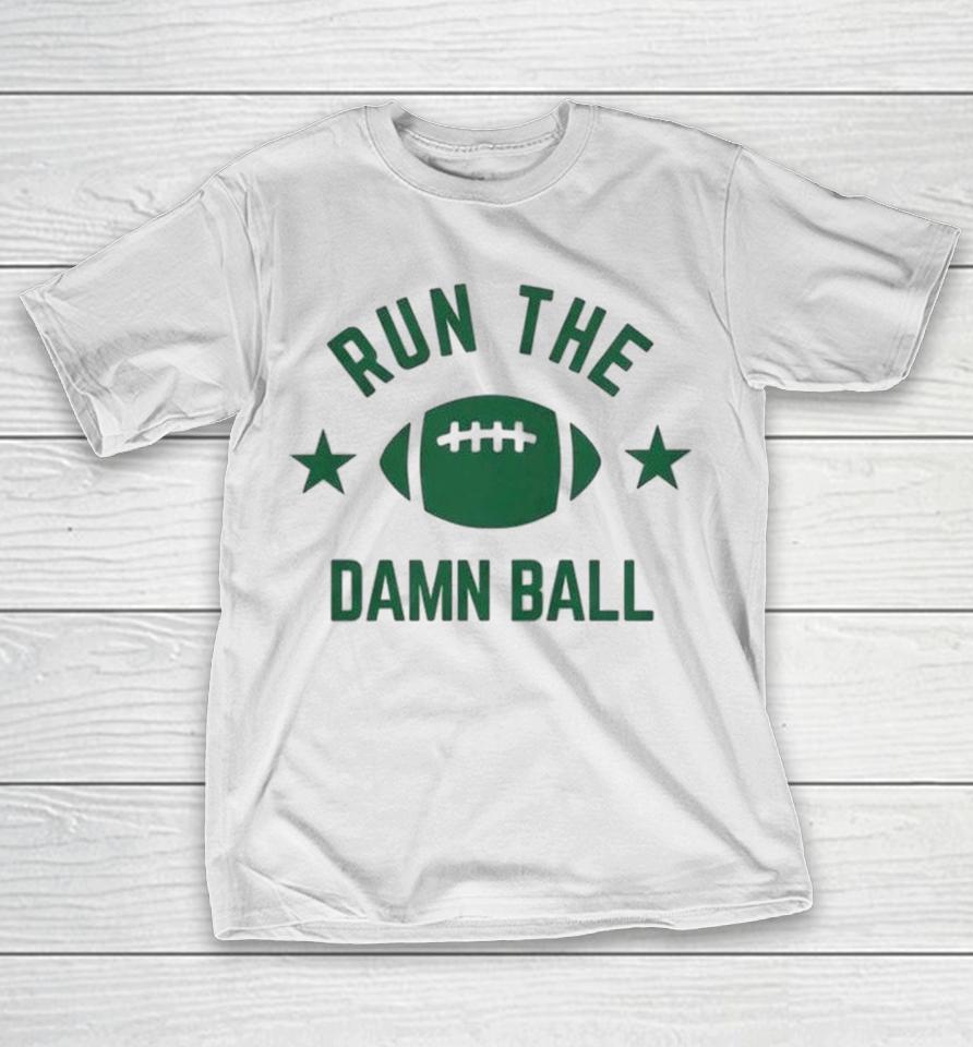 Run The Damn Ball Shirts 1 Run The Damn Ball Shirts