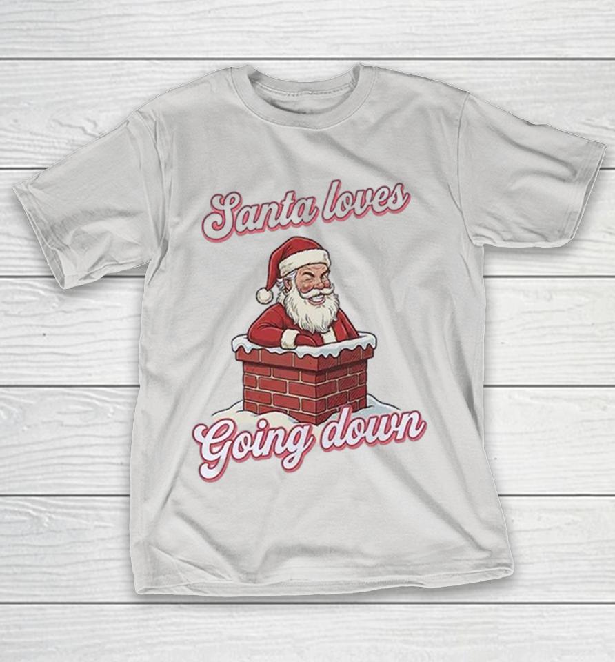 Santa Loves Going Down Shirts 1 Santa Loves Going Down Shirts