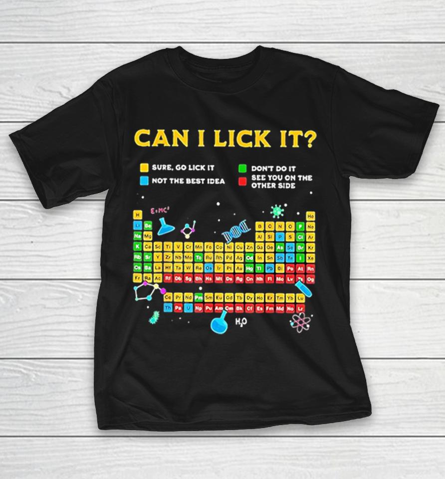 Science Student Can I Lick It Periodic Table Element Safety Warnings Shirts 1 Science Student Can I Lick It Periodic Table Element Safety Warnings Shirts