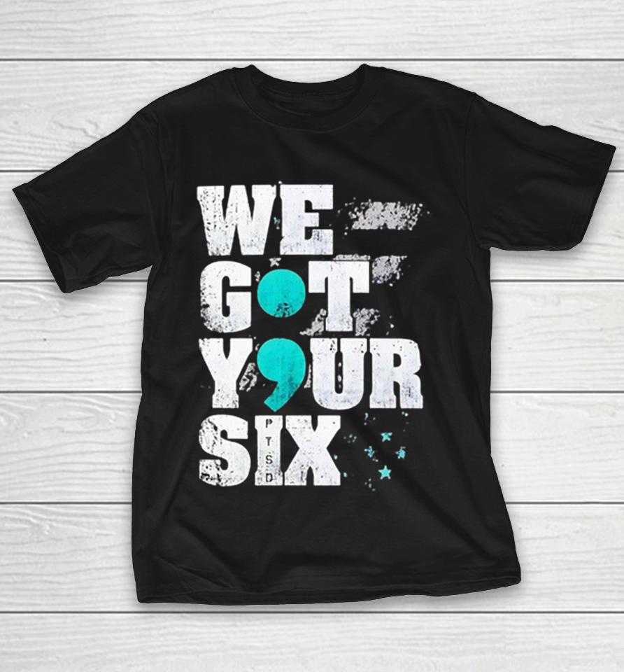 Semicolon Project We Got Your Six Ptsd Shirts 1 Semicolon Project We Got Your Six Ptsd Shirts