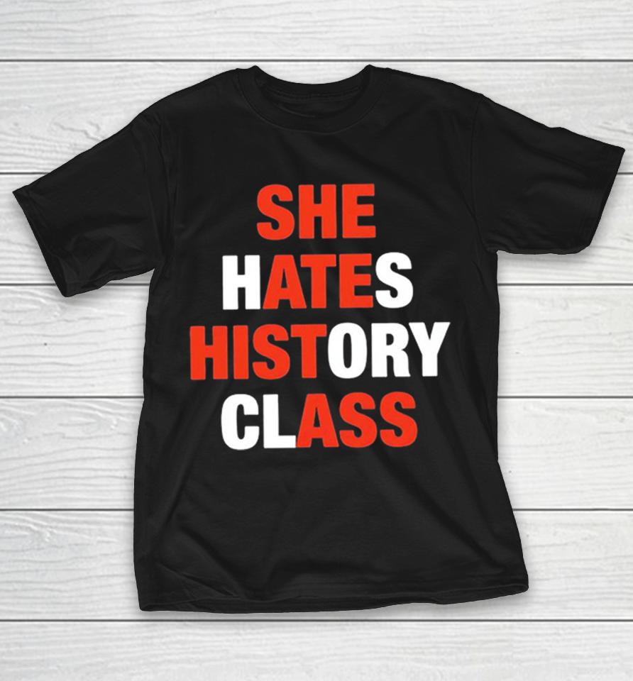 She Hates History Class Shirts 1 She Hates History Class Shirts