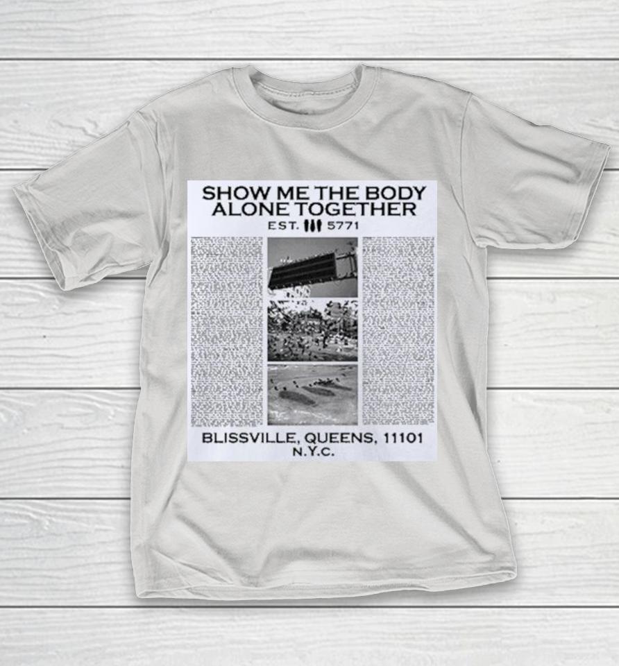 Show Me The Body Alone Together Blissville Queens Nyc Shirts 1 Show Me The Body Alone Together Blissville Queens Nyc Shirts