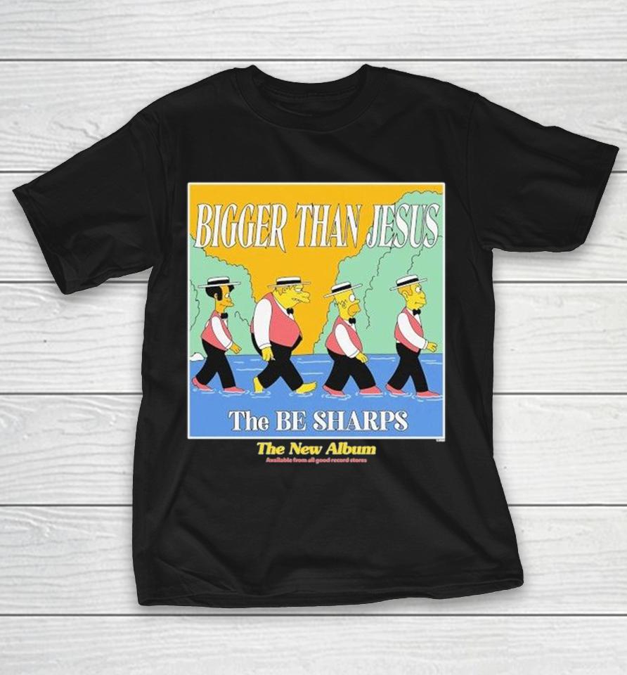 Simpsons Bigger Than Jesus The Be Sharps The New Album Shirts 1 Simpsons Bigger Than Jesus The Be Sharps The New Album Shirts