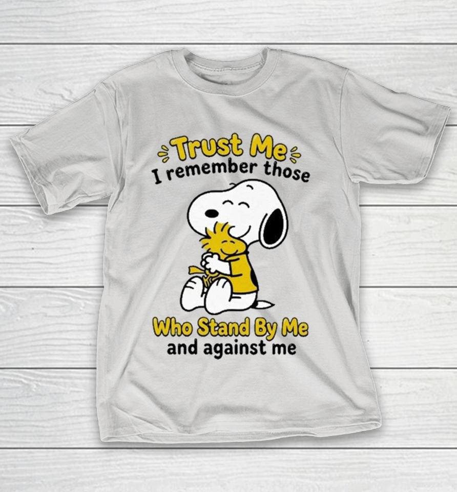 Snoopy And Woodstock Trust Me I Remember Those Who Stand By Me And Against Me Shirts 1 Snoopy And Woodstock Trust Me I Remember Those Who Stand By Me And Against Me Shirts