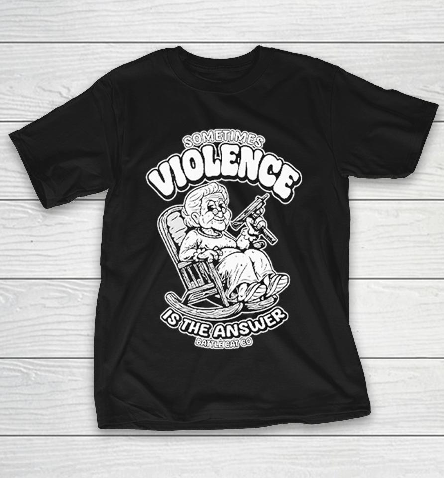 Sometimes Violence Is The Answer Grandma With Gun Shirts 1 Sometimes Violence Is The Answer Grandma With Gun Shirts