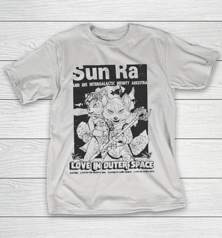 Sun Ra Love In Outer Space Sunrise Love For The World To See In Cuter Space Love For Every Face Shirts 1 Sun Ra Love In Outer Space Sunrise Love For The World To See In Cuter Space Love For Every Face Shirts