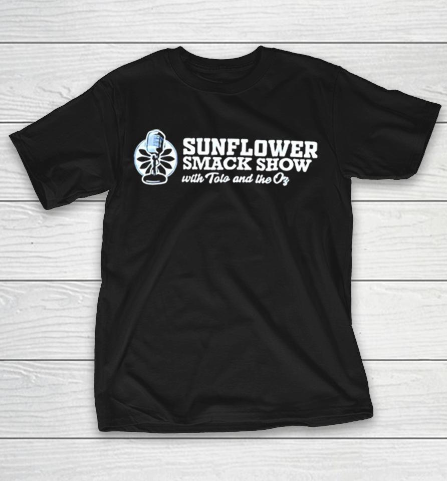 Sunflower Smack Show With Tolo And The Oz Mic Shirts 1 Sunflower Smack Show With Tolo And The Oz Mic Shirts