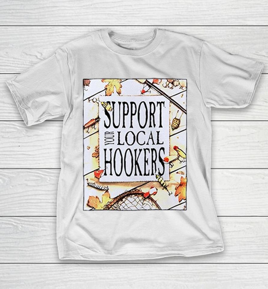 Support Your Local Hookers Fishing Humor Autumn Leaves Shirts 1 Support Your Local Hookers Fishing Humor Autumn Leaves Shirts