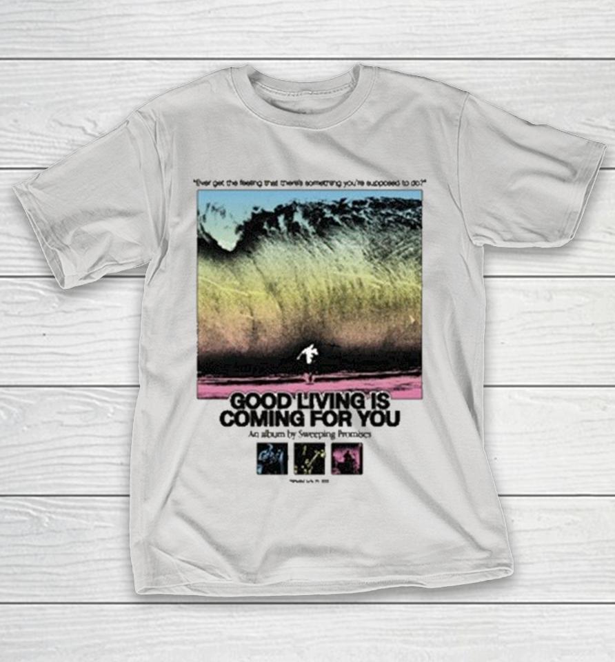 Sweeping Promises Good Living Is Coming For You Ever Get The Feeling That There’s Something You’re Supposed To Do Shirts 1 Sweeping Promises Good Living Is Coming For You Ever Get The Feeling That There’s Something You’re Supposed To Do Shirts