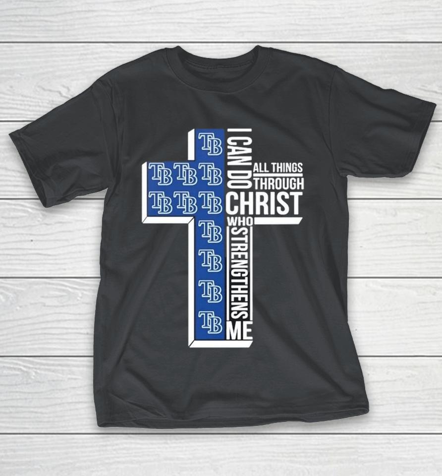 Tampa Bay Rays I Can Do All Things Through Christ Who Strengthen Me Shirts 1 Tampa Bay Rays I Can Do All Things Through Christ Who Strengthen Me Shirts