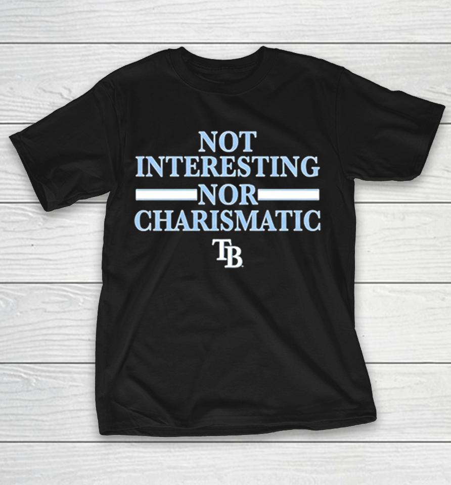 Tampa Bay Rays Not Interesting Nor Charismatic Shirts 1 Tampa Bay Rays Not Interesting Nor Charismatic Shirts
