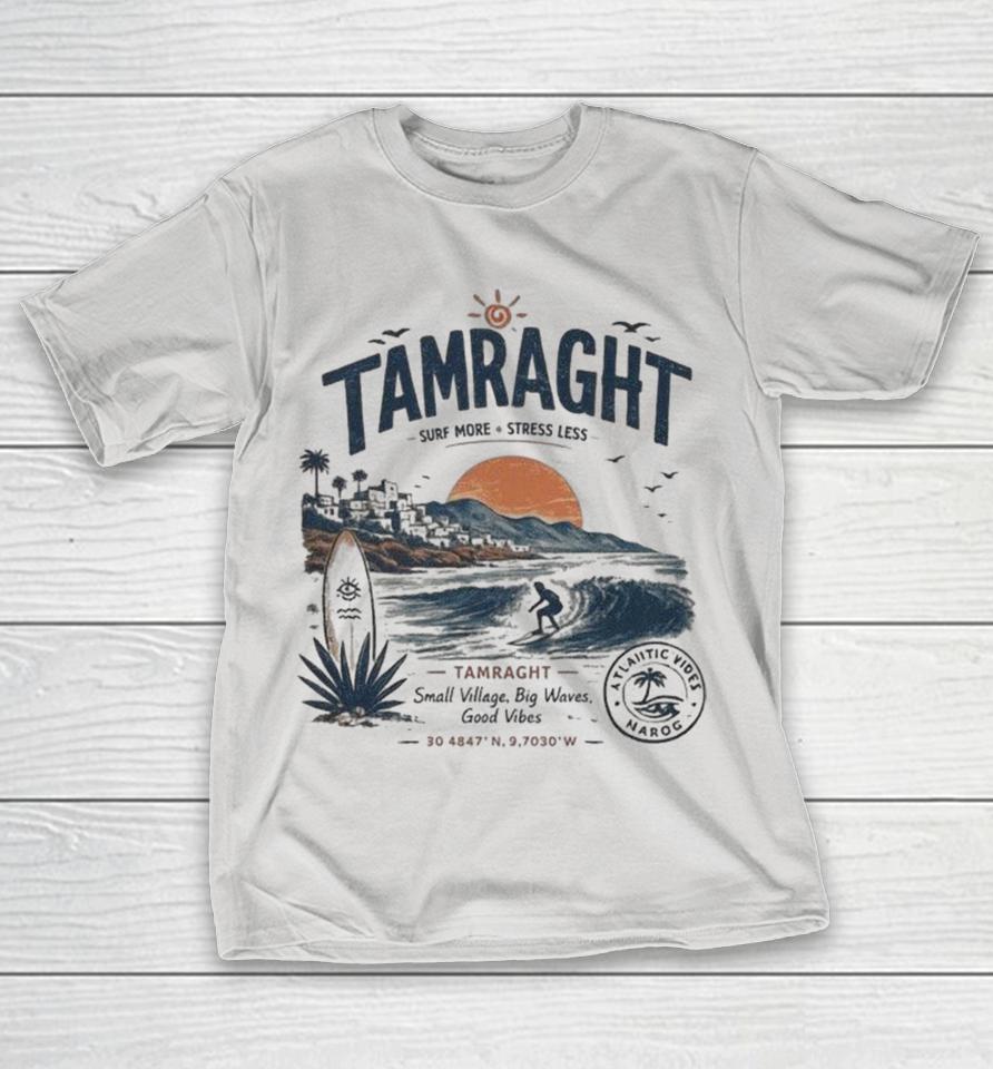 Tamraght Surf More Stress Less Small Village Big Waves Good Vibes Shirts 1 Tamraght Surf More Stress Less Small Village Big Waves Good Vibes Shirts