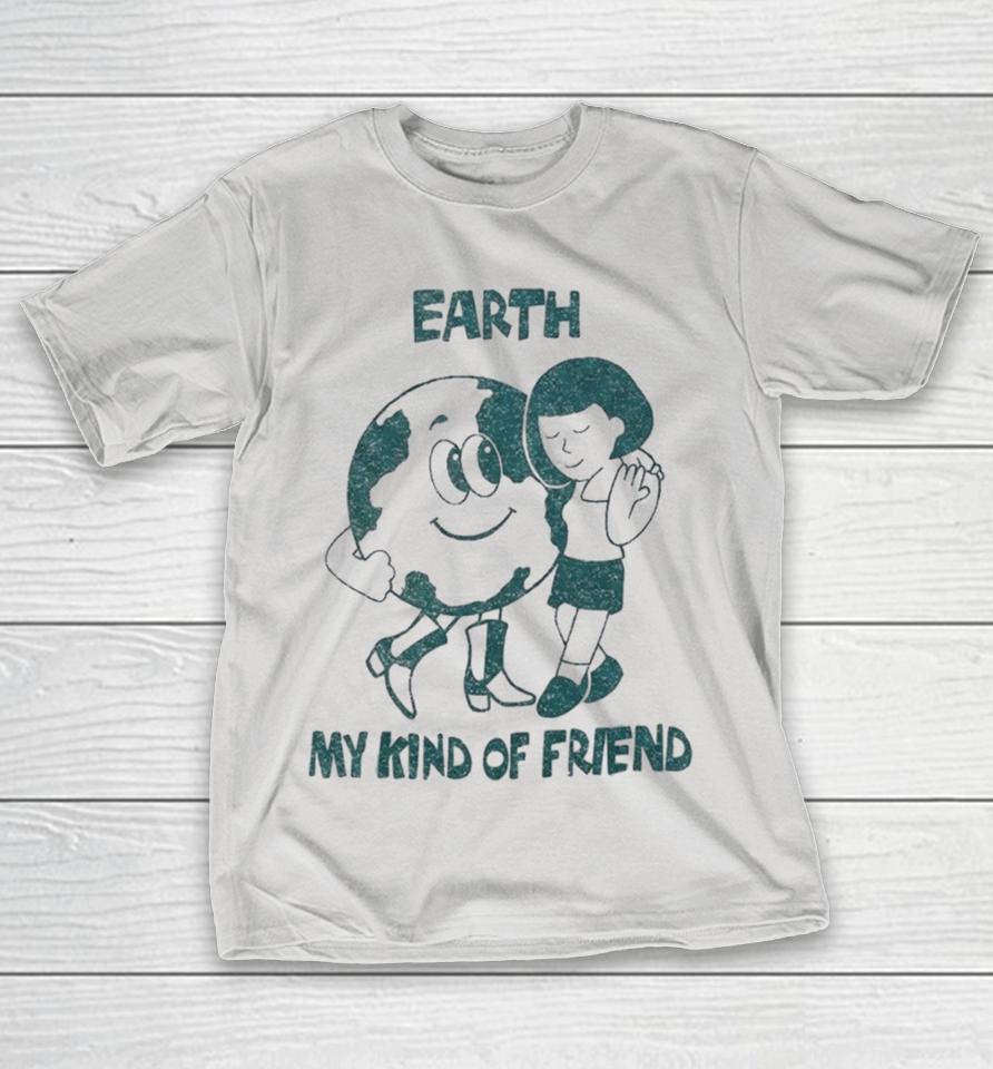 Taylor Dearden Earth My Kind Of Friend Shirts 1 Taylor Dearden Earth My Kind Of Friend Shirts