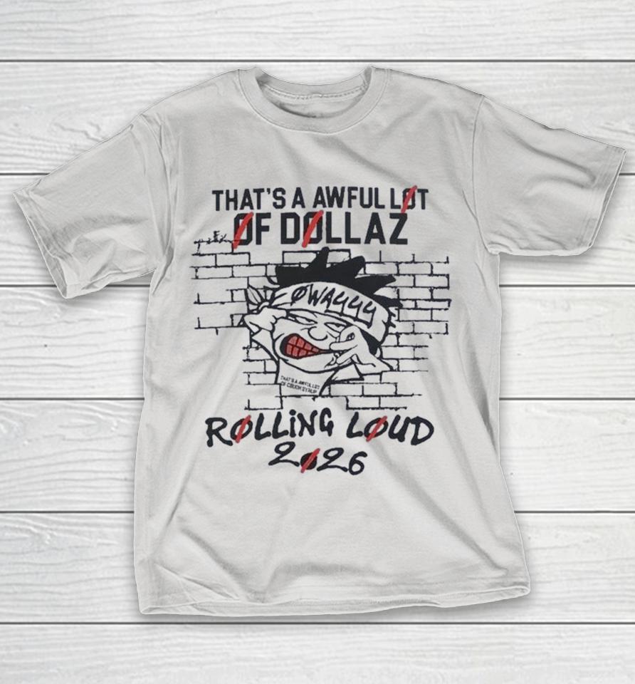 That’s A Awful Lot Of Cough Syrup Øwayyy Rolling Loud 2026 Shirts 1 That’s A Awful Lot Of Cough Syrup Øwayyy Rolling Loud 2026 Shirts