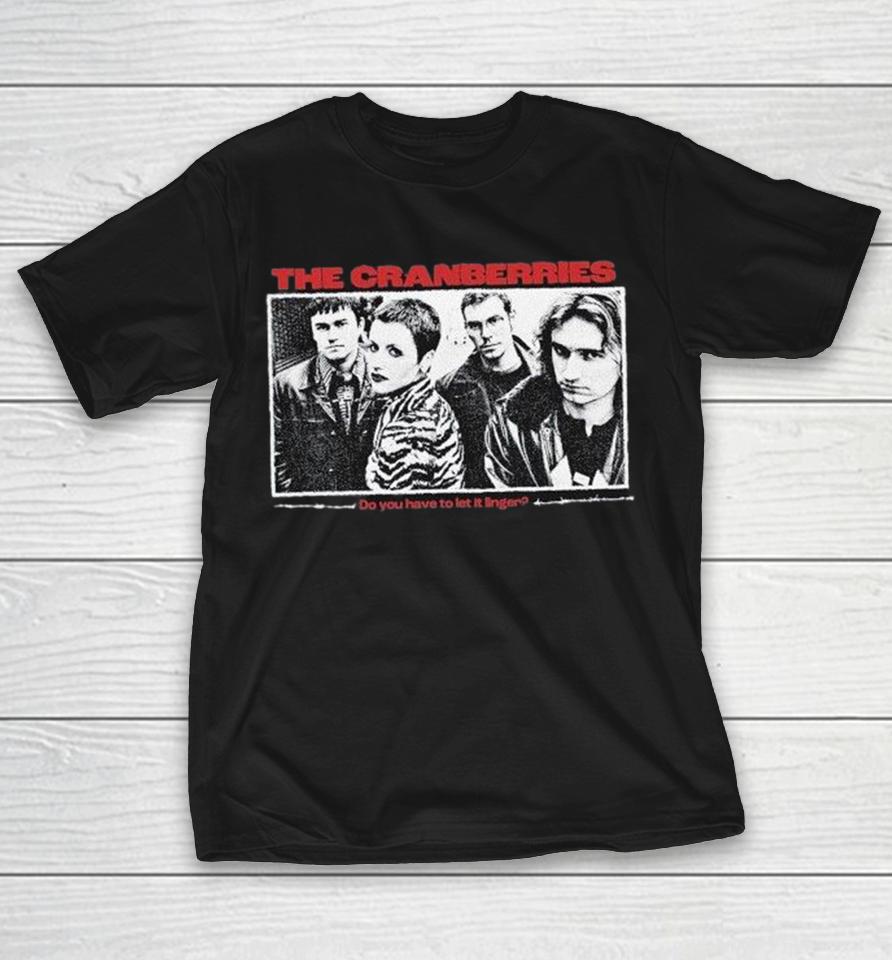 The Cranberries Do You Have To Let It Linger Shirts 1 The Cranberries Do You Have To Let It Linger Shirts