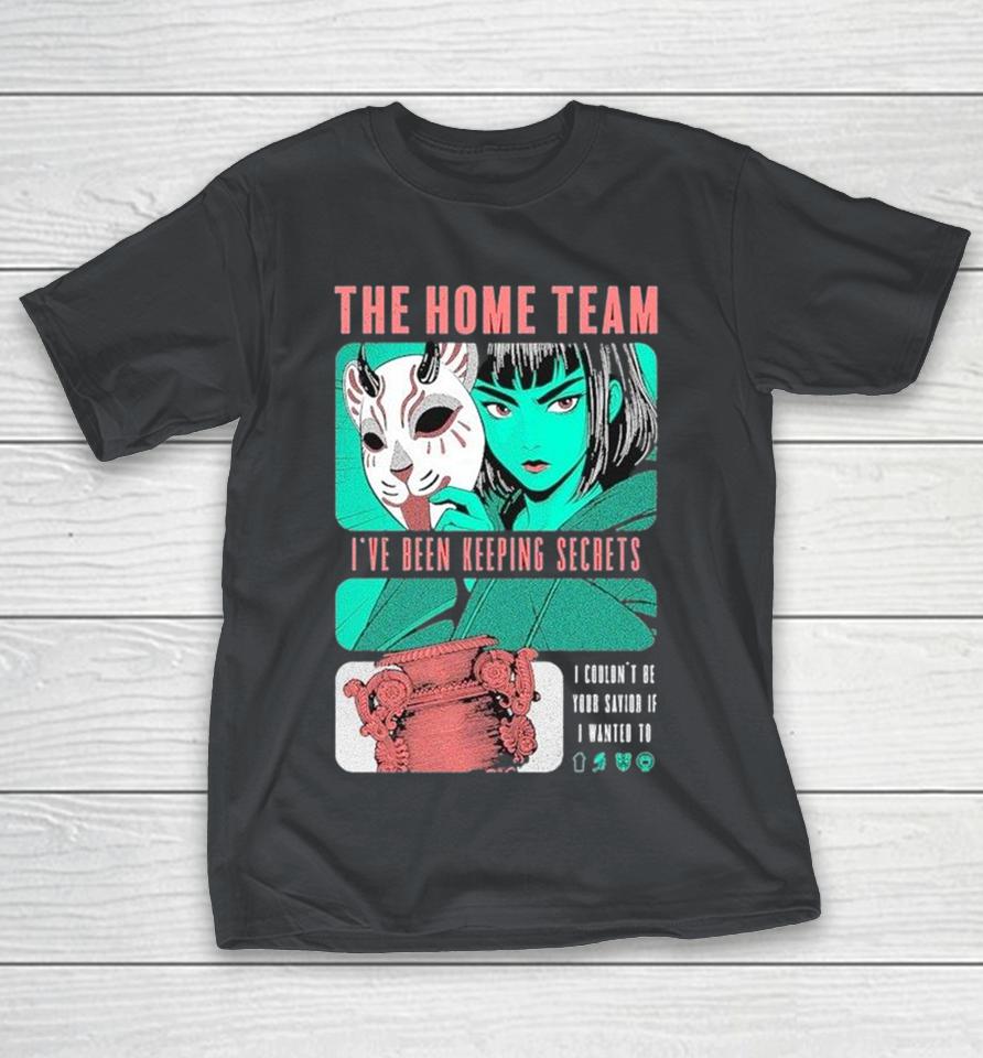 The Home Team I’ve Been Keeping Secrets I Couldn’t Be Your Savior If I Wanted To Mask Shirts 1 The Home Team I’ve Been Keeping Secrets I Couldn’t Be Your Savior If I Wanted To Mask Shirts