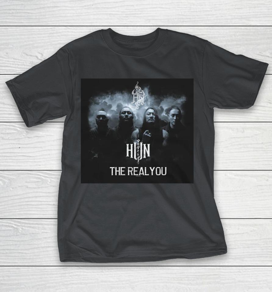 The Hu Hun The Real You Shirts 1 The Hu Hun The Real You Shirts