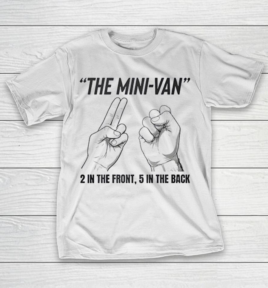 The Mini Van 2 In The Front 5 In The Back Hand Shirts 1 The Mini Van 2 In The Front 5 In The Back Hand Shirts