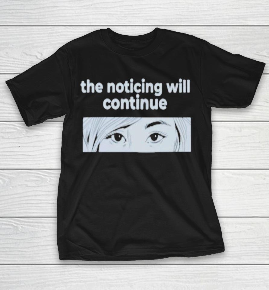 The Noticing Will Continue Signal Culture Eyes Shirts 1 The Noticing Will Continue Signal Culture Eyes Shirts
