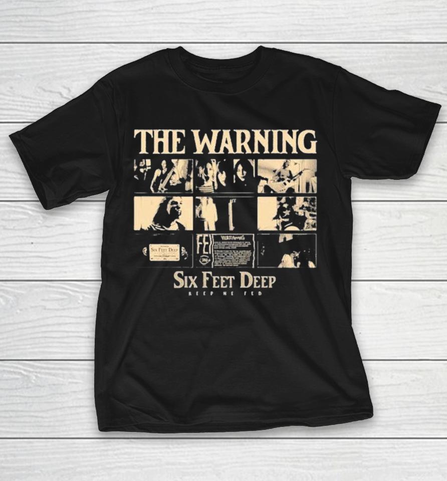 The Warning Six Feet Deep Keep Me Fed Shirts 1 The Warning Six Feet Deep Keep Me Fed Shirts