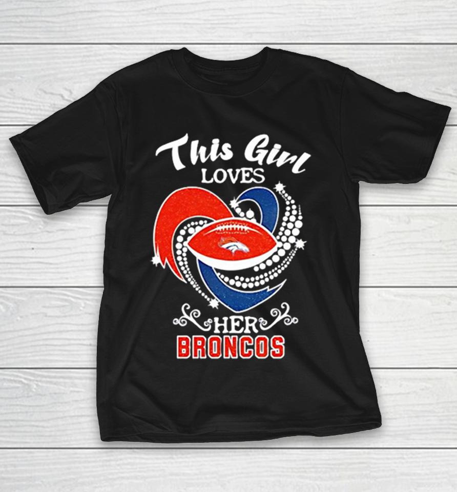 This Girl Loves Her Denver Broncos Nfl Shirts 1 This Girl Loves Her Denver Broncos Nfl Shirts