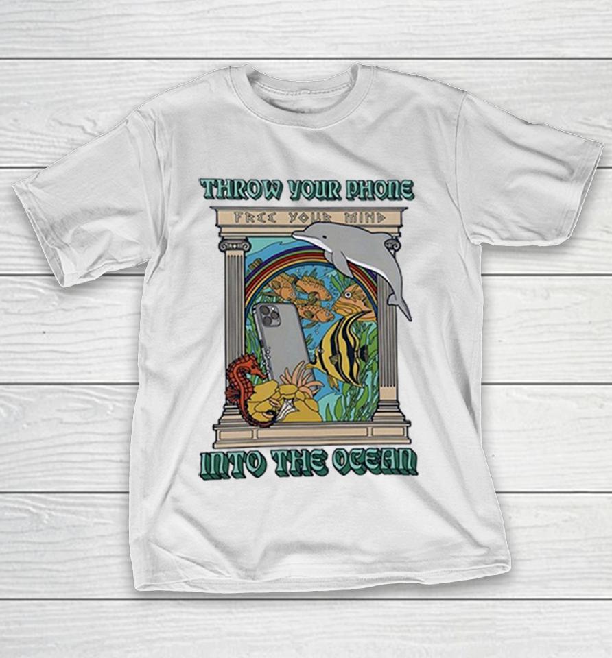 Throw Your Phone Free Your Mind Into The Ocean Dolphins Shirts 1 Throw Your Phone Free Your Mind Into The Ocean Dolphins Shirts