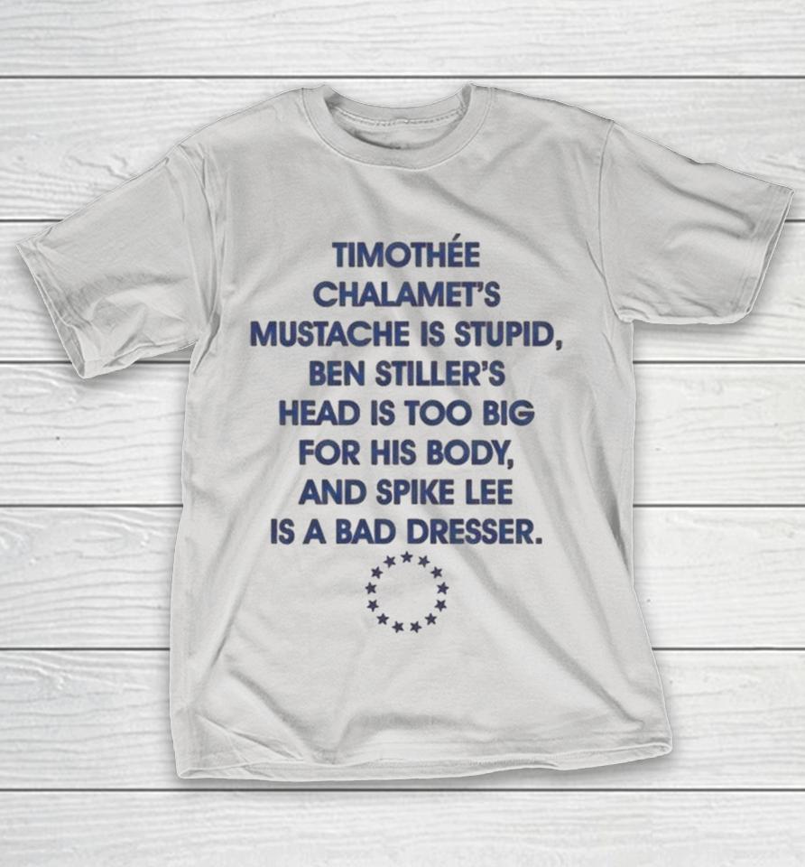 Timothée Chalamet Mustache Stupid Ben Stiller’s Head Is Too Big For His Body And Spike Lee Is A Bad Dresser New York Knicks Fans Shirts 1 Timothée Chalamet Mustache Stupid Ben Stiller’s Head Is Too Big For His Body And Spike Lee Is A Bad Dresser New York Knicks Fans Shirts
