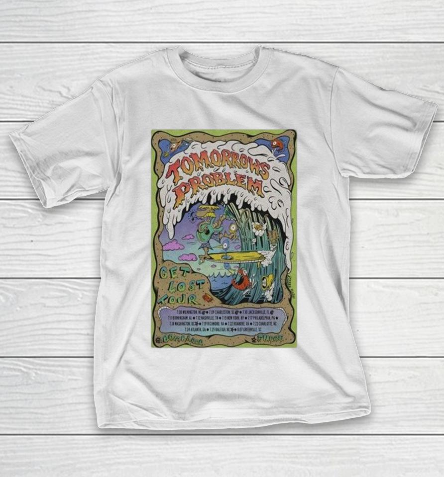 Tomorrow’s Get Lost Tour Problem July 9 2026 Charleston, Sc Shirts 1 Tomorrow’s Get Lost Tour Problem July 9 2026 Charleston, Sc Shirts