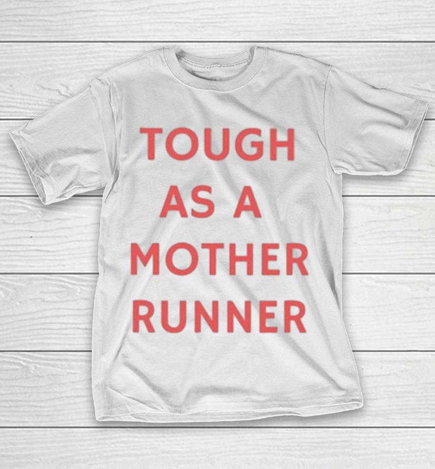 Tough As A Mother Runner Shirts 1 Tough As A Mother Runner Shirts