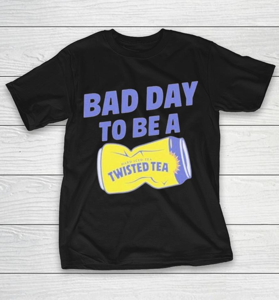 Twisted Tea Bad Day To Be Twisted Tea Shirts 1 Twisted Tea Bad Day To Be Twisted Tea Shirts