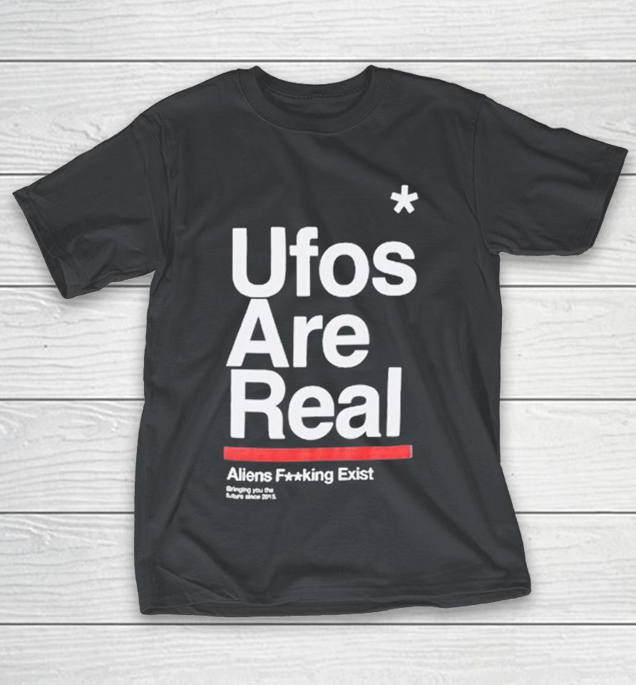 Ufos Are Real Aliens Fucking Exist Bringing You The Future Since 2015 Shirts 1 Ufos Are Real Aliens Fucking Exist Bringing You The Future Since 2015 Shirts