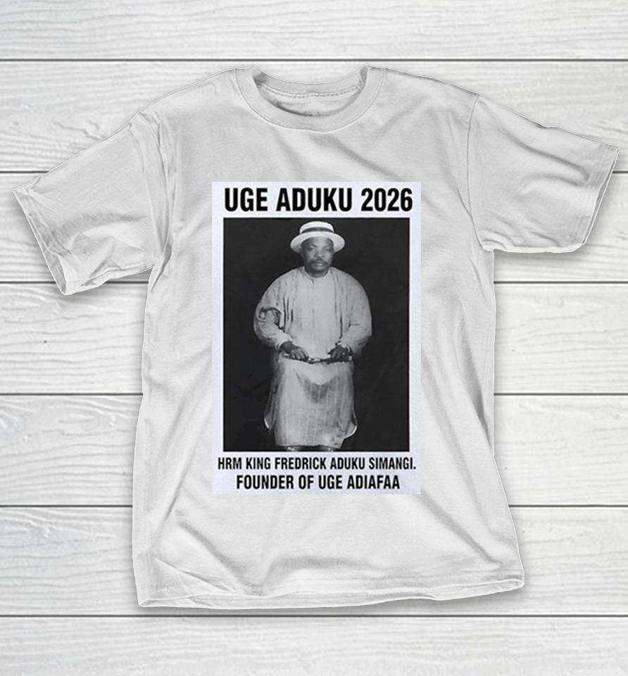 Uge Aduku 2026 Hrm King Fredrick Aduku Simangi Founder Of Uge Adiafaa Shirts 1 Uge Aduku 2026 Hrm King Fredrick Aduku Simangi Founder Of Uge Adiafaa Shirts