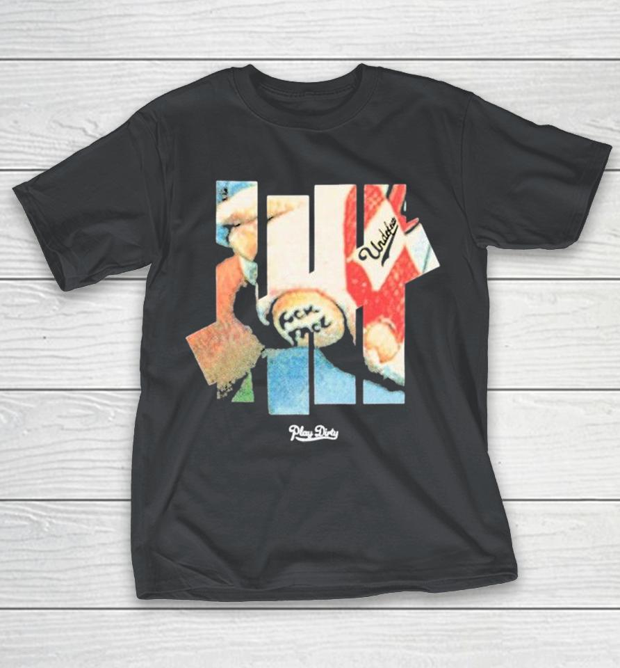 Undefeated Play Dirty Fuck Face Shirts 1 Undefeated Play Dirty Fuck Face Shirts