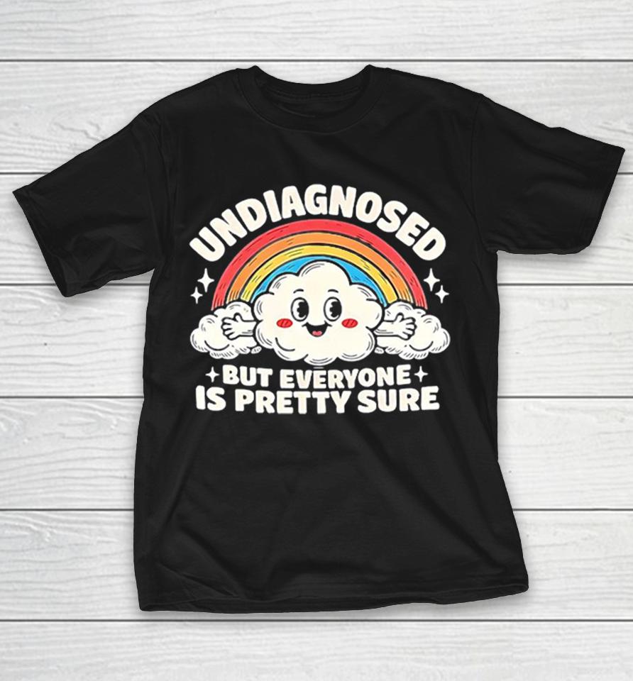 Undiagnosed But Everyone Is Pretty Sure Rainbow Cloud Shirts 1 Undiagnosed But Everyone Is Pretty Sure Rainbow Cloud Shirts