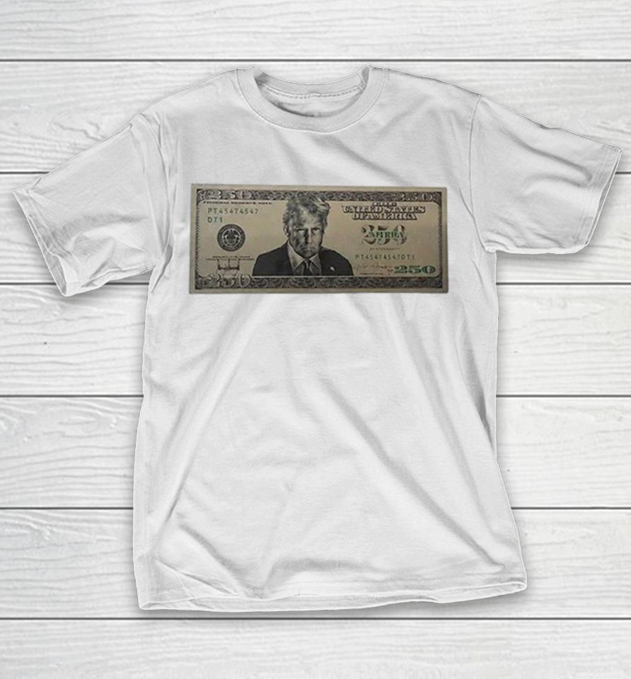 United States Trump 250 Two Hundred Fifty Dollar Bill Shirts 1 United States Trump 250 Two Hundred Fifty Dollar Bill Shirts
