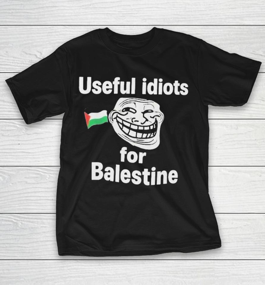 Useful Idiots For Balestine Palestine Flag Shirts 1 Useful Idiots For Balestine Palestine Flag Shirts
