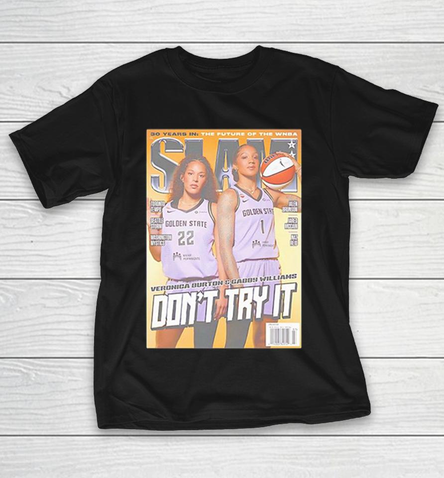 Veronica Burton Gabby Williams Golden State Wnba Slam Don’t Try It Parody Shirts 1 Veronica Burton Gabby Williams Golden State Wnba Slam Don’t Try It Parody Shirts