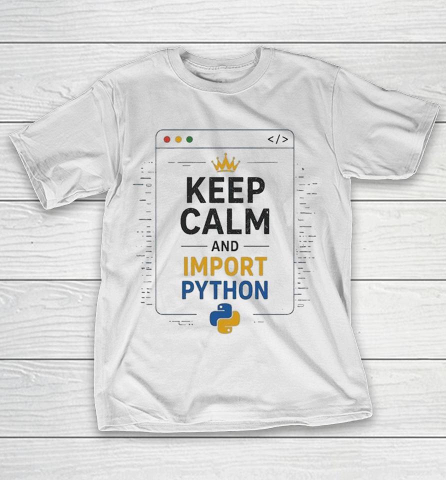 Vibetara-Keep Calm &Amp; Import Python Shirts 1 Vibetara-Keep Calm &Amp; Import Python Shirts