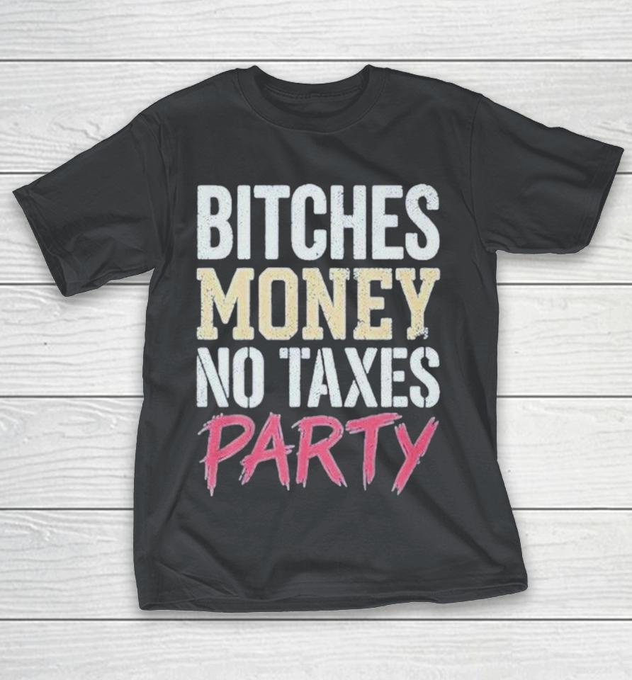 Viral Elon Musk Bitches Money No Taxes Party Shirts 1 Viral Elon Musk Bitches Money No Taxes Party Shirts