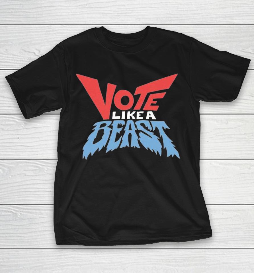 Vote Like A Beast Shirts 1 Vote Like A Beast Shirts