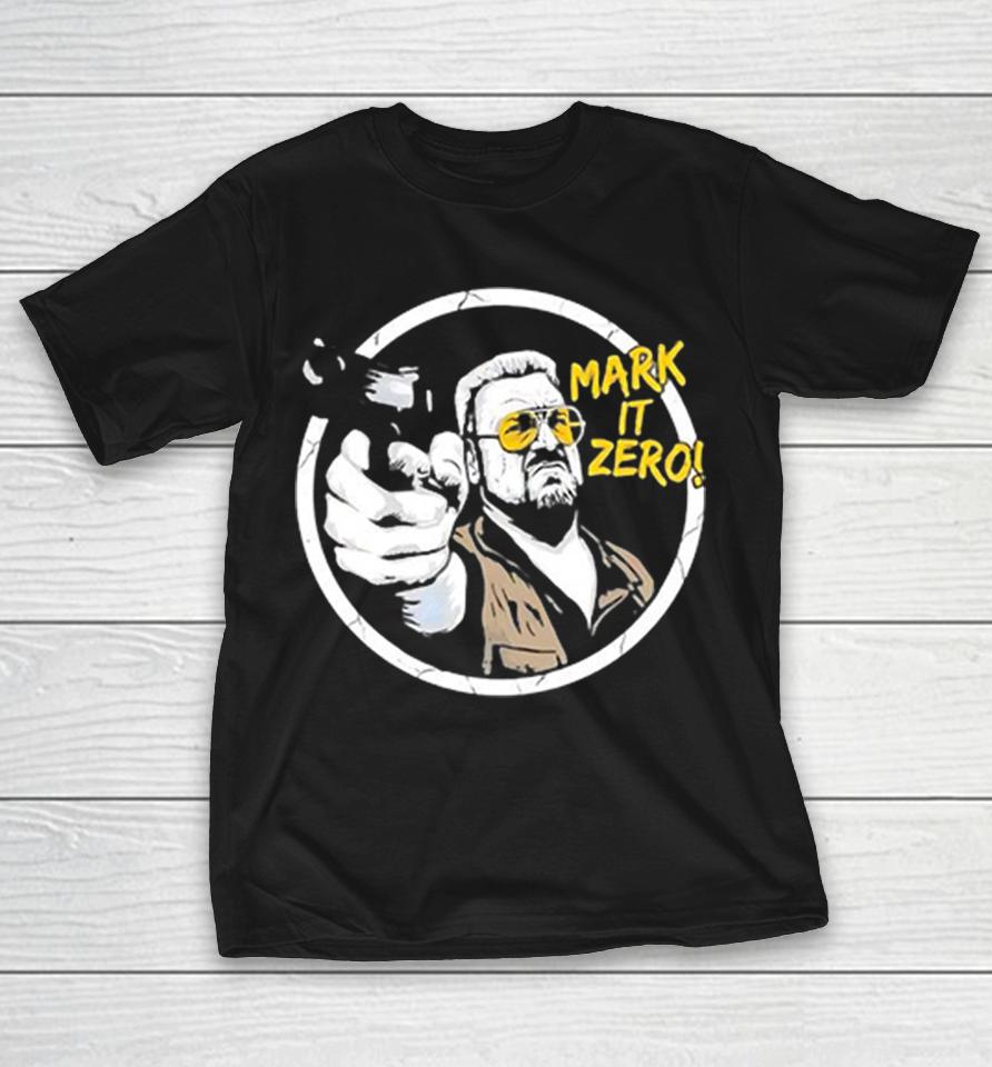 Walter Sobchak The Big Lebowski Mark It Zero Gun Humor Shirts 1 Walter Sobchak The Big Lebowski Mark It Zero Gun Humor Shirts