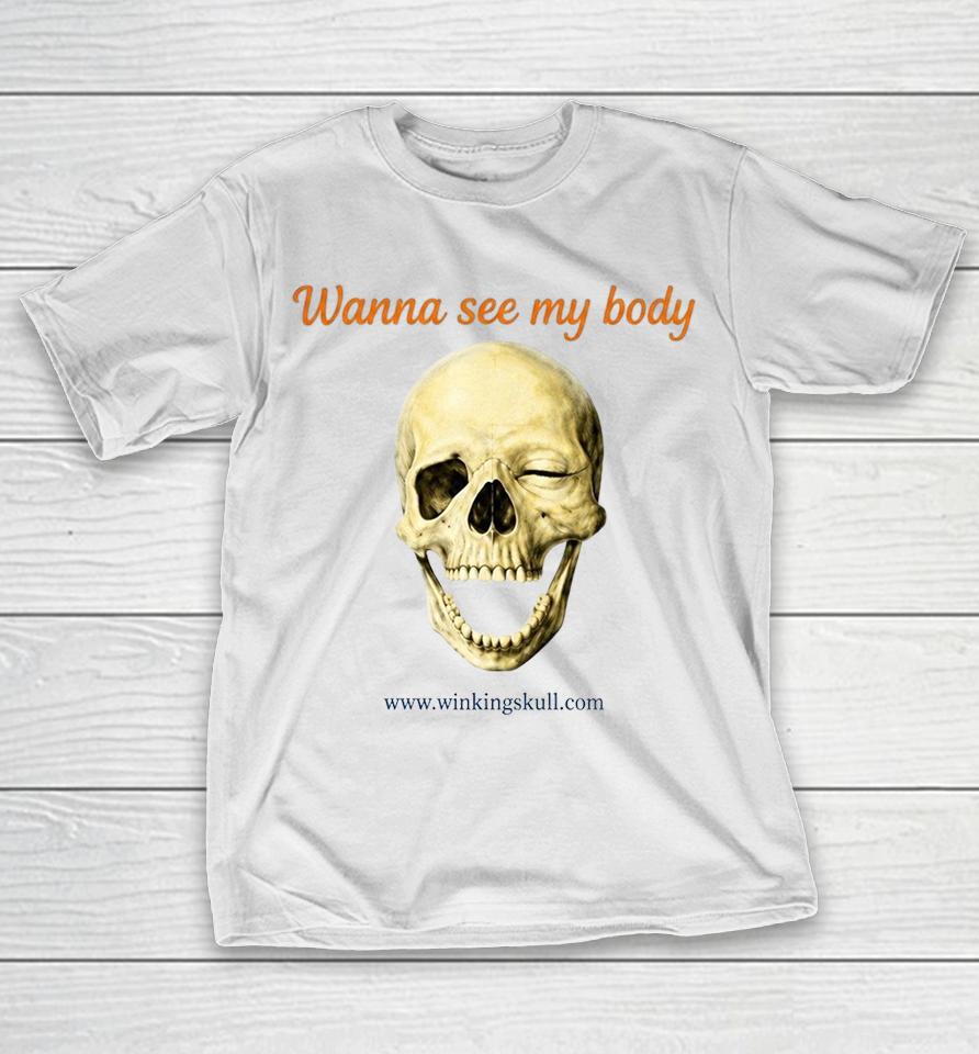 Wanna See My Body Skull Shirts 1 Wanna See My Body Skull Shirts