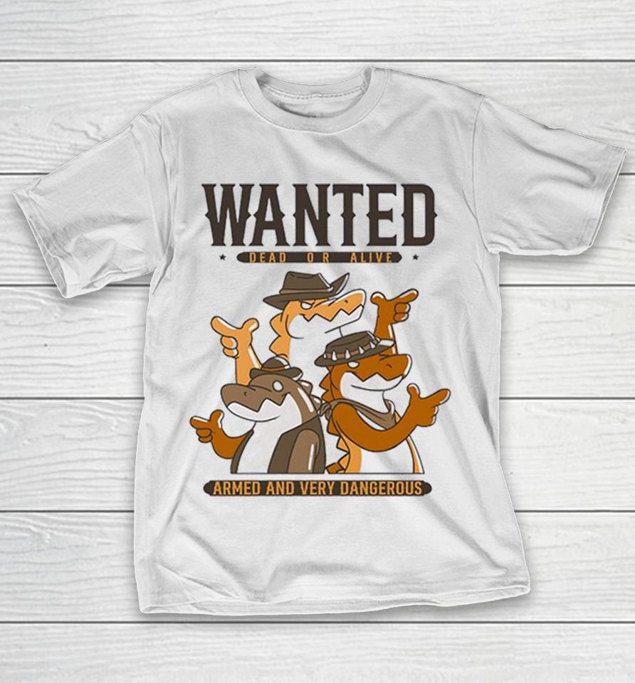 Wanted Dead Or Alive Armed And Very Dangerous Shirts 1 Wanted Dead Or Alive Armed And Very Dangerous Shirts