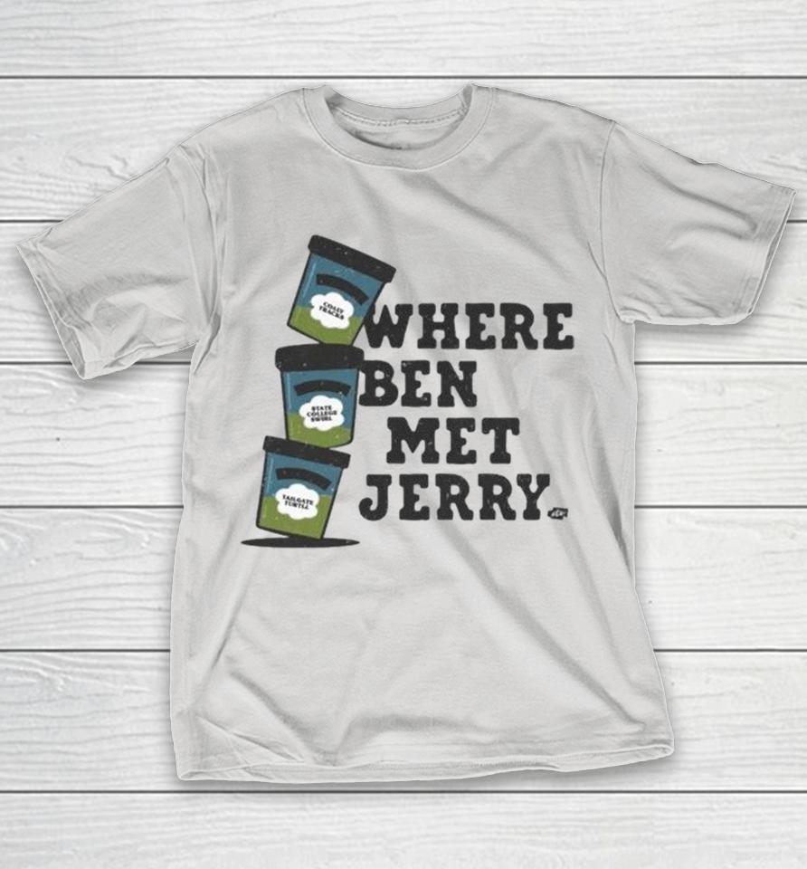 Where Ben Met Jerry College Town Culture Shirts 1 Where Ben Met Jerry College Town Culture Shirts