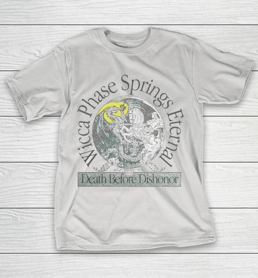 Wicca Phase Springs Eternal Death Before Dishonor Shirts 1 Wicca Phase Springs Eternal Death Before Dishonor Shirts