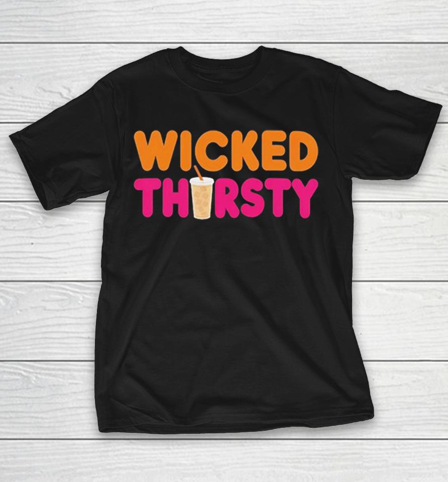 Wicked Thirsty Dunkin Donuts Style Parody Coffee Iced Beverage Logo Shirts 1 Wicked Thirsty Dunkin Donuts Style Parody Coffee Iced Beverage Logo Shirts