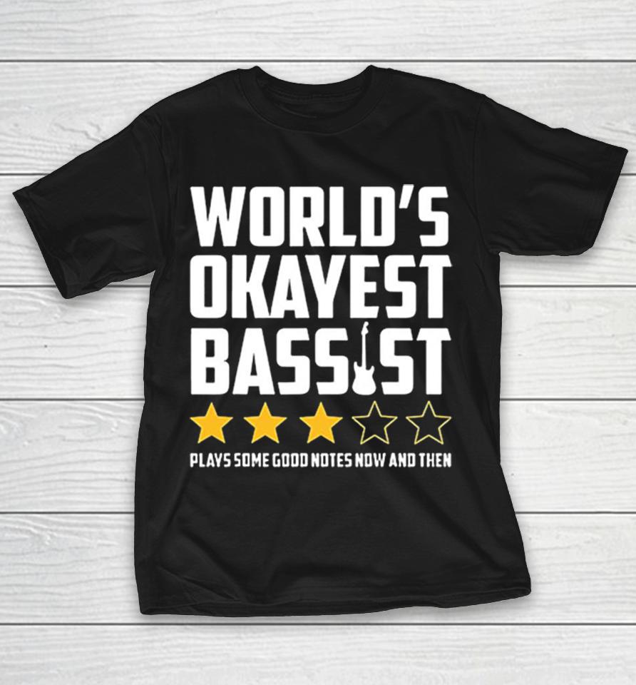 Worlds Okayest Bassist Plays Some Good Notes Now And Then Shirts 1 Worlds Okayest Bassist Plays Some Good Notes Now And Then Shirts