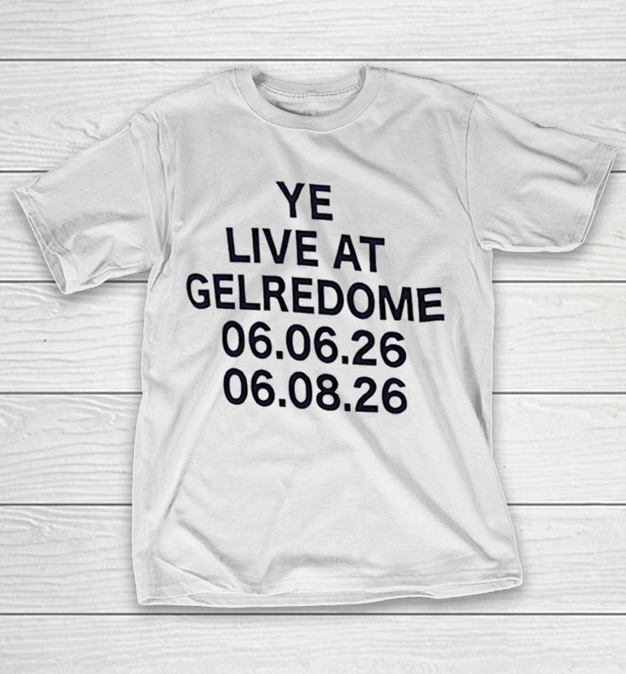 Ye Live At Gelredome 06 06 26 06 08 26 Kanye West Concert Tour Shirts 1 Ye Live At Gelredome 06 06 26 06 08 26 Kanye West Concert Tour Shirts
