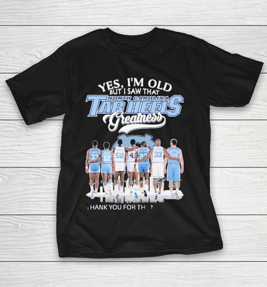 Yes I’m Old But I Saw That North Carolina Tar Heels Greatness Thank You For The Memories Legend Players Shirts 1 Yes I’m Old But I Saw That North Carolina Tar Heels Greatness Thank You For The Memories Legend Players Shirts