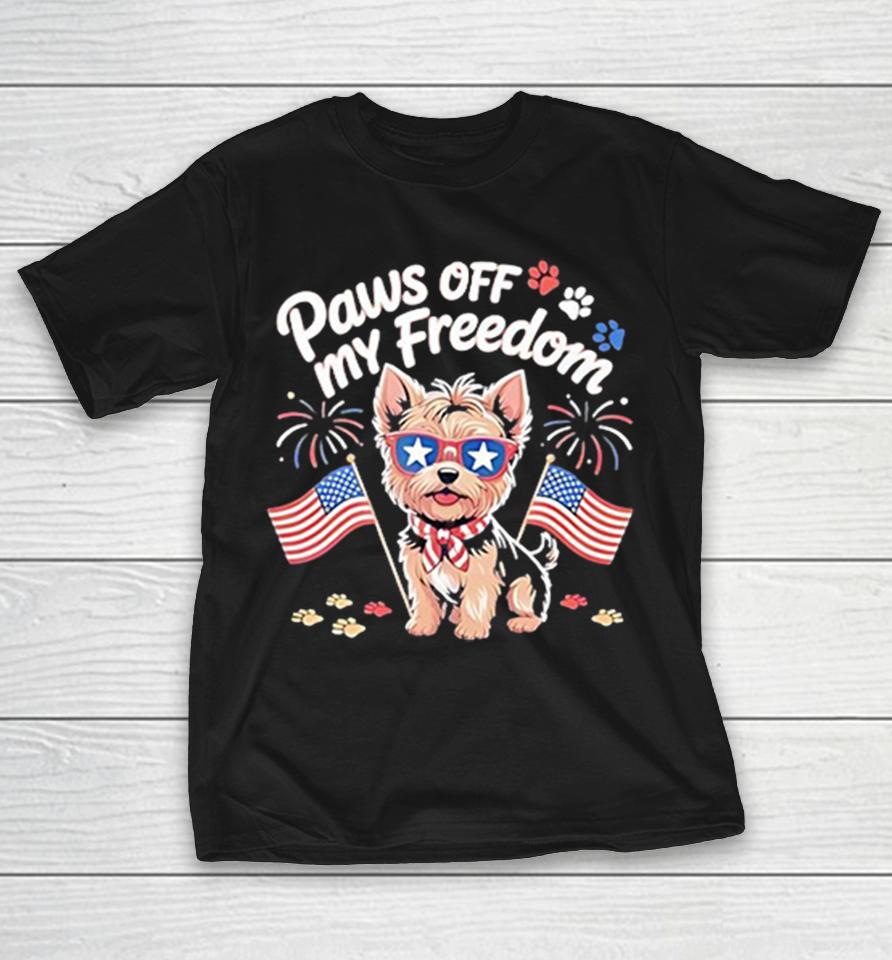 Yorkshire Terrier Paws Off My Freedom American Independence Day 4Th Of July Shirts 1 Yorkshire Terrier Paws Off My Freedom American Independence Day 4Th Of July Shirts